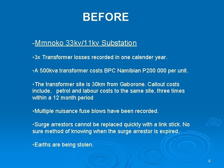 BEFORE -Mmnoko 33 kv/11 kv Substation • 3 x Transformer losses recorded in one