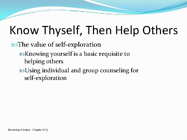 Know Thyself, Then Help Others The value of self-exploration Knowing yourself is a basic