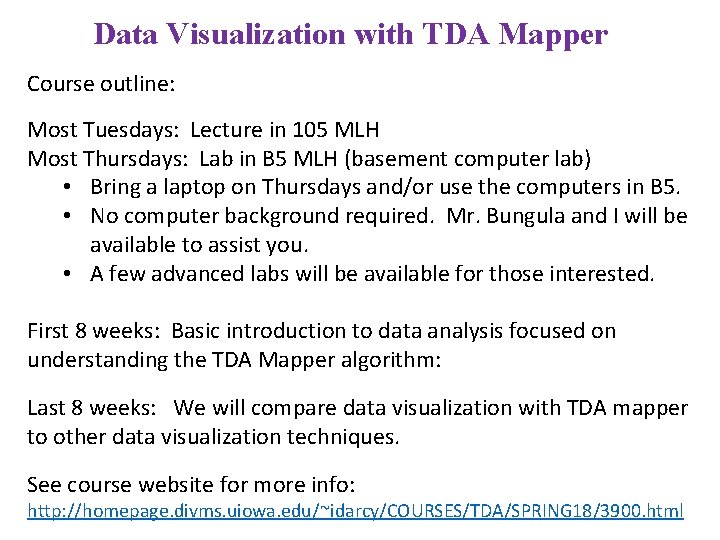 Data Visualization with TDA Mapper Course outline: Most Tuesdays: Lecture in 105 MLH Most Data Visualization with TDA Mapper Course outline: Most Tuesdays: Lecture in 105 MLH Most