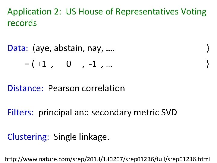 Application 2: US House of Representatives Voting records Data: (aye, abstain, nay, …. = Application 2: US House of Representatives Voting records Data: (aye, abstain, nay, …. =