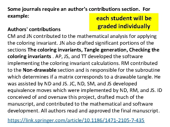 Some journals require an author’s contributions section. For example: each student will be graded Some journals require an author’s contributions section. For example: each student will be graded