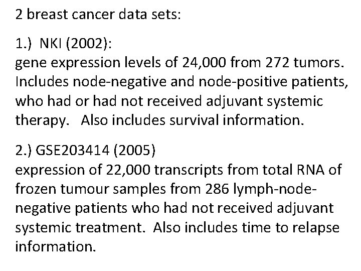 2 breast cancer data sets: 1. ) NKI (2002): gene expression levels of 24, 2 breast cancer data sets: 1. ) NKI (2002): gene expression levels of 24,