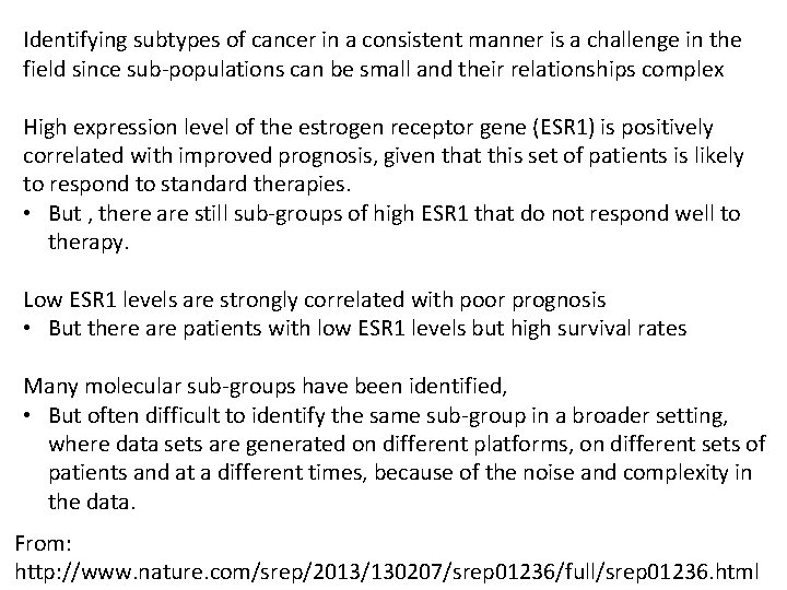 Identifying subtypes of cancer in a consistent manner is a challenge in the field Identifying subtypes of cancer in a consistent manner is a challenge in the field