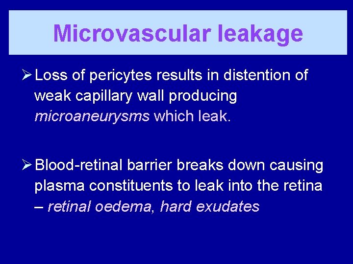 Microvascular leakage Ø Loss of pericytes results in distention of weak capillary wall producing