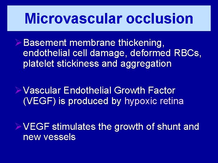 Microvascular occlusion Ø Basement membrane thickening, endothelial cell damage, deformed RBCs, platelet stickiness and