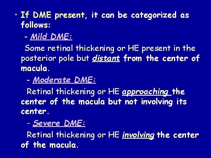  • If DME present, it can be categorized as follows: - Mild DME: