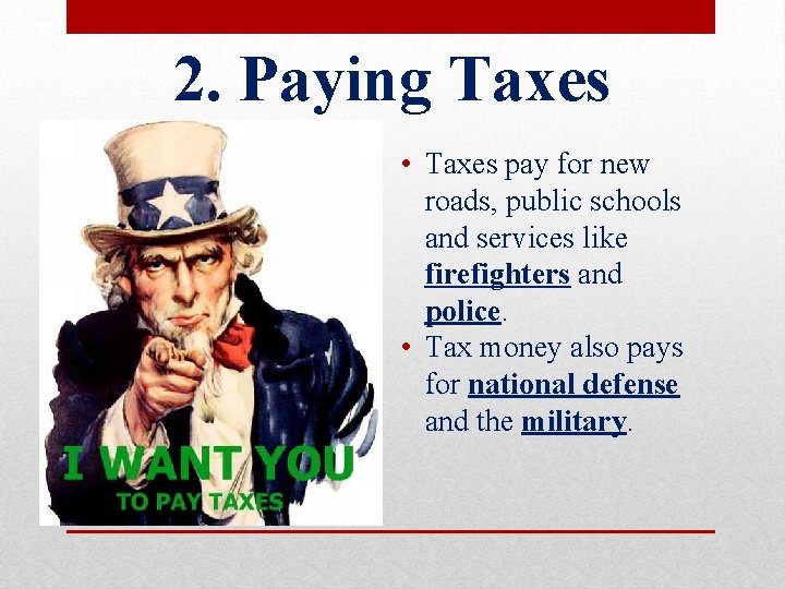 2. Paying Taxes • Taxes pay for new roads, public schools and services like