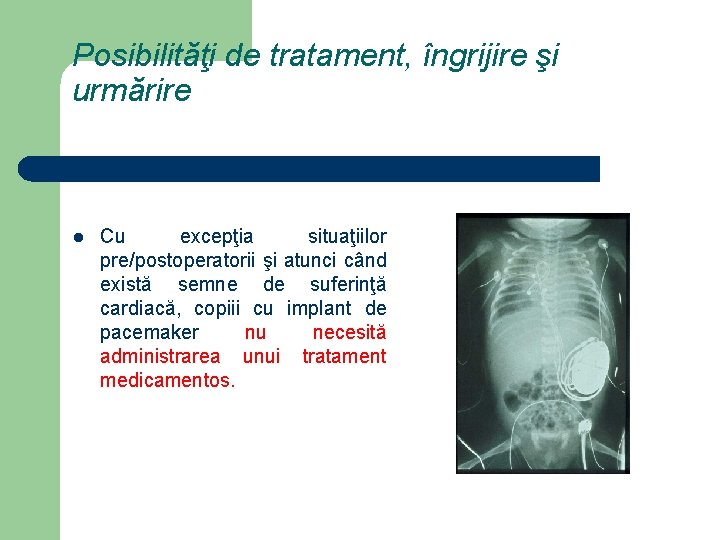 Posibilităţi de tratament, îngrijire şi urmărire l Cu excepţia situaţiilor pre/postoperatorii şi atunci când