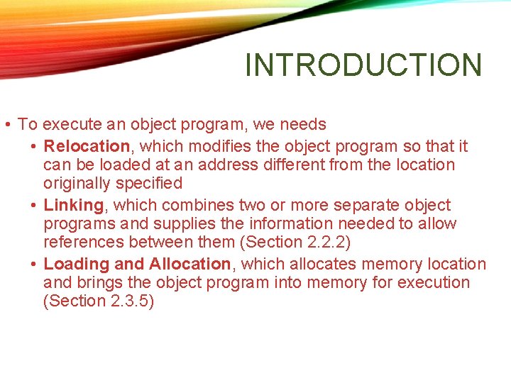 INTRODUCTION • To execute an object program, we needs • Relocation, which modifies the INTRODUCTION • To execute an object program, we needs • Relocation, which modifies the