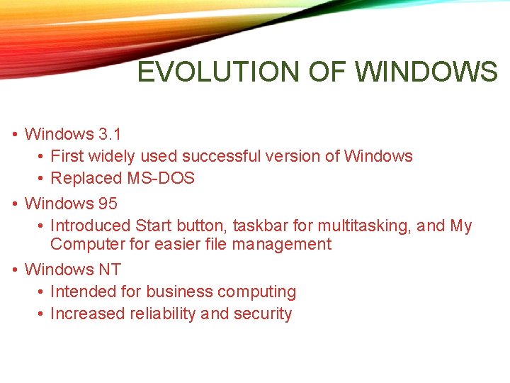 EVOLUTION OF WINDOWS • Windows 3. 1 • First widely used successful version of EVOLUTION OF WINDOWS • Windows 3. 1 • First widely used successful version of