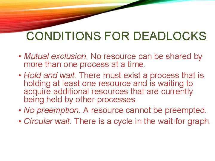 CONDITIONS FOR DEADLOCKS • Mutual exclusion. No resource can be shared by more than CONDITIONS FOR DEADLOCKS • Mutual exclusion. No resource can be shared by more than