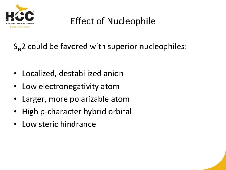 Effect of Nucleophile SN 2 could be favored with superior nucleophiles: • • •