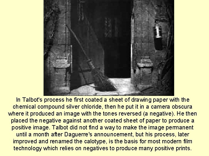 In Talbot's process he first coated a sheet of drawing paper with the chemical In Talbot's process he first coated a sheet of drawing paper with the chemical