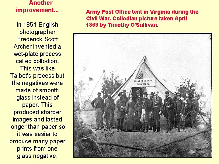 Another improvement. . . In 1851 English photographer Frederick Scott Archer invented a wet-plate Another improvement. . . In 1851 English photographer Frederick Scott Archer invented a wet-plate