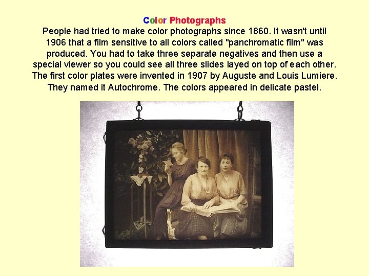 Color Photographs People had tried to make color photographs since 1860. It wasn't until Color Photographs People had tried to make color photographs since 1860. It wasn't until