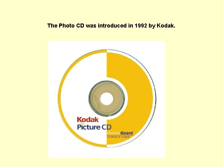 The Photo CD was introduced in 1992 by Kodak.  The Photo CD was introduced in 1992 by Kodak.