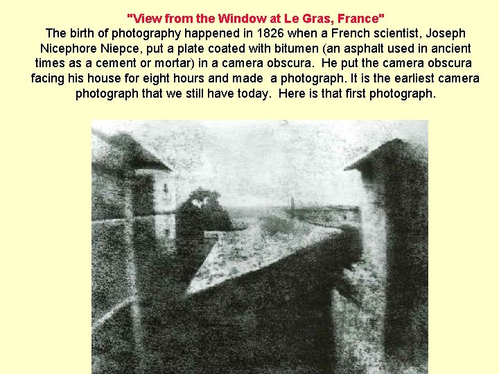 "View from the Window at Le Gras, France" The birth of photography happened in "View from the Window at Le Gras, France" The birth of photography happened in
