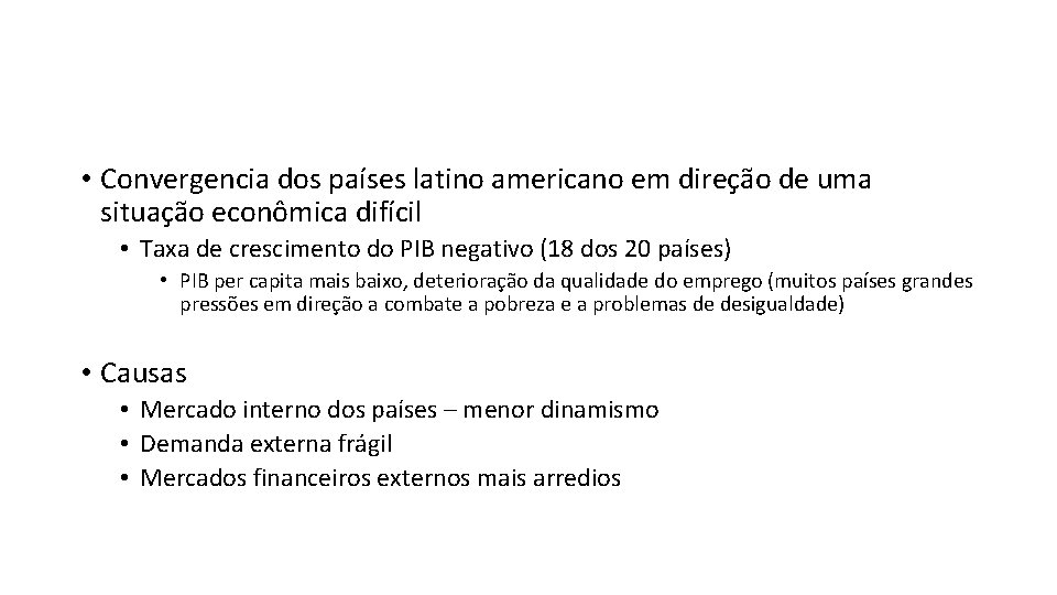  • Convergencia dos países latino americano em direção de uma situação econômica difícil