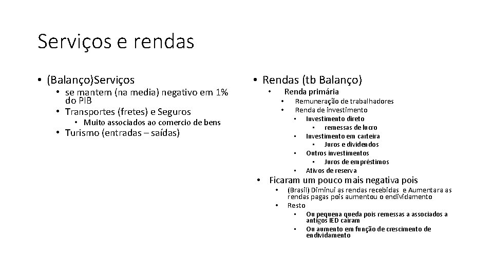 Serviços e rendas • (Balanço)Serviços • se mantem (na media) negativo em 1% do