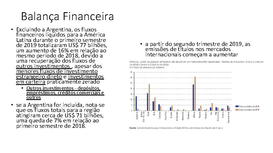 Balança Financeira • Excluindo a Argentina, os fluxos financeiros líquidos para a América Latina