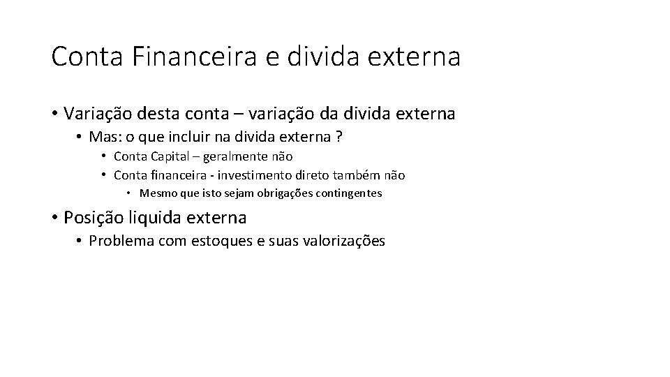 Conta Financeira e divida externa • Variação desta conta – variação da divida externa