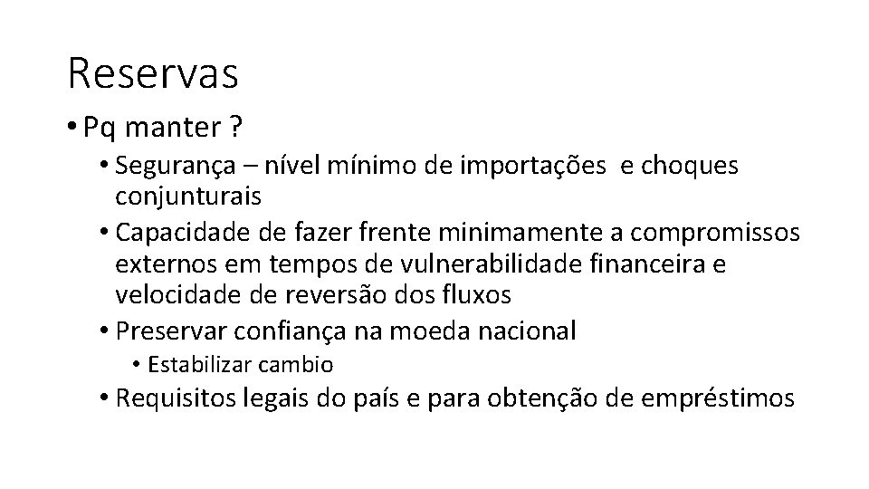 Reservas • Pq manter ? • Segurança – nível mínimo de importações e choques