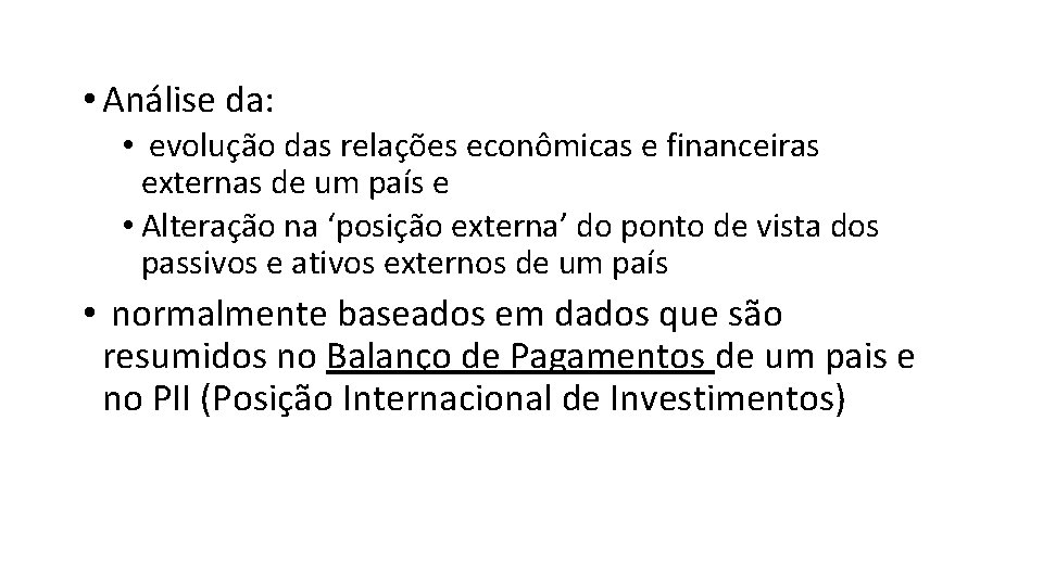  • Análise da: • evolução das relações econômicas e financeiras externas de um