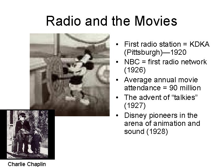 Radio and the Movies • First radio station = KDKA (Pittsburgh)— 1920 • NBC