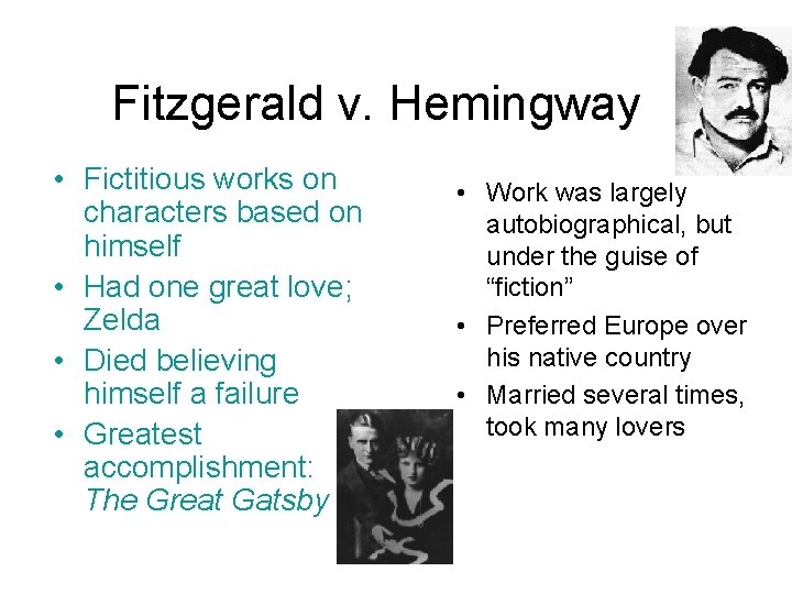 Fitzgerald v. Hemingway • Fictitious works on characters based on himself • Had one