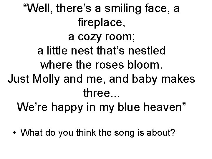 “Well, there’s a smiling face, a fireplace, a cozy room; a little nest that’s