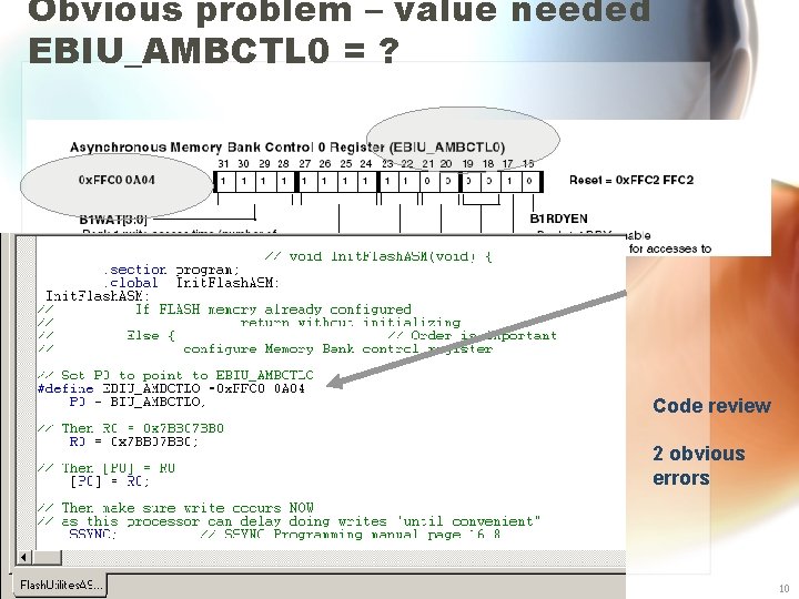 Obvious problem – value needed EBIU_AMBCTL 0 = ? Code review 2 obvious errors