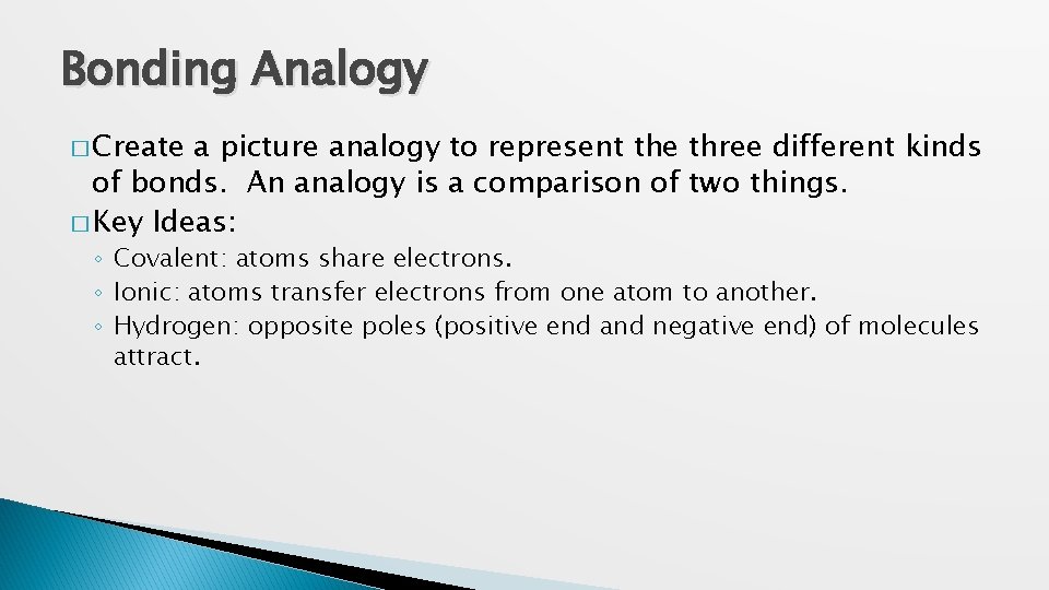 Bonding Analogy � Create a picture analogy to represent the three different kinds of
