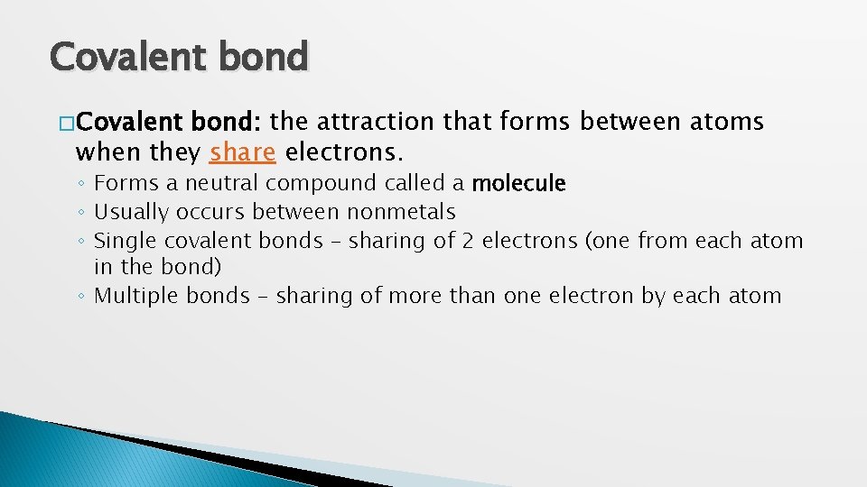 Covalent bond � Covalent bond: the attraction that forms between atoms when they share