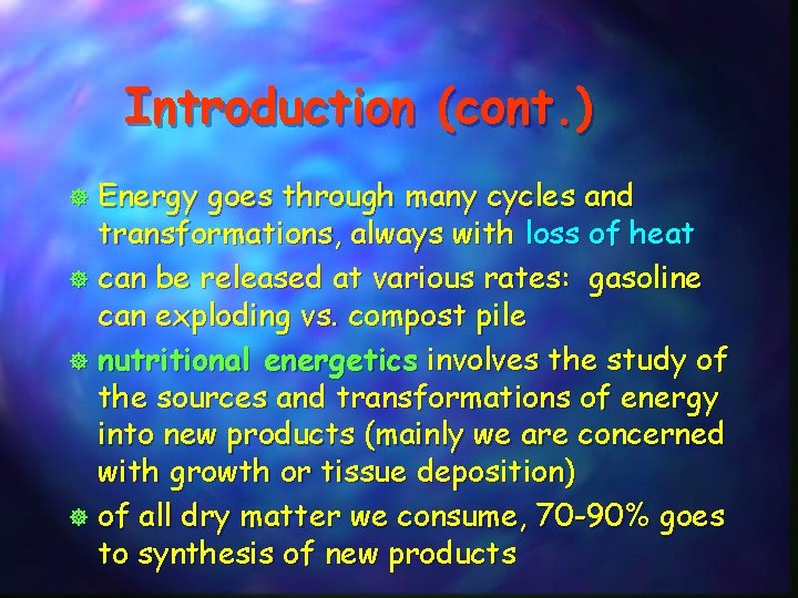 Introduction (cont. ) Energy goes through many cycles and transformations, always with loss of