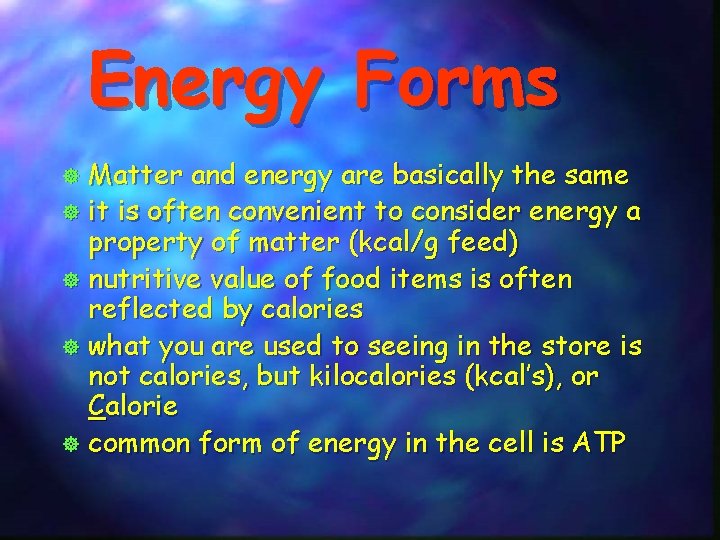 Energy Forms Matter and energy are basically the same ] it is often convenient