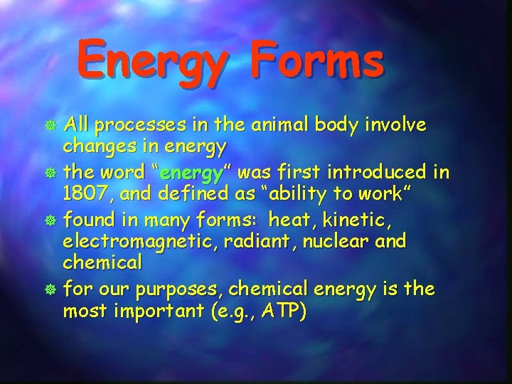 Energy Forms All processes in the animal body involve changes in energy ] the