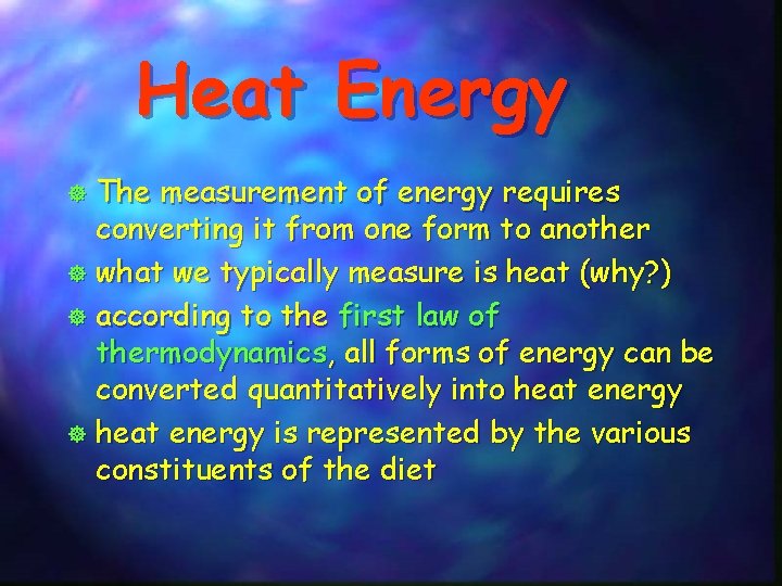 Heat Energy The measurement of energy requires converting it from one form to another