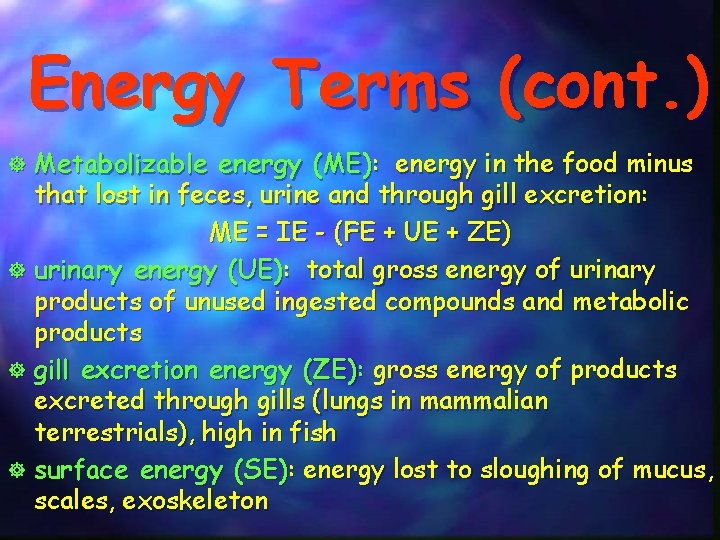 Energy Terms (cont. ) ] ] Metabolizable energy (ME): energy in the food minus