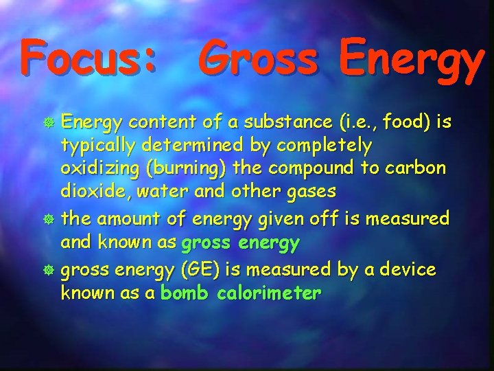 Focus: Gross Energy content of a substance (i. e. , food) is typically determined