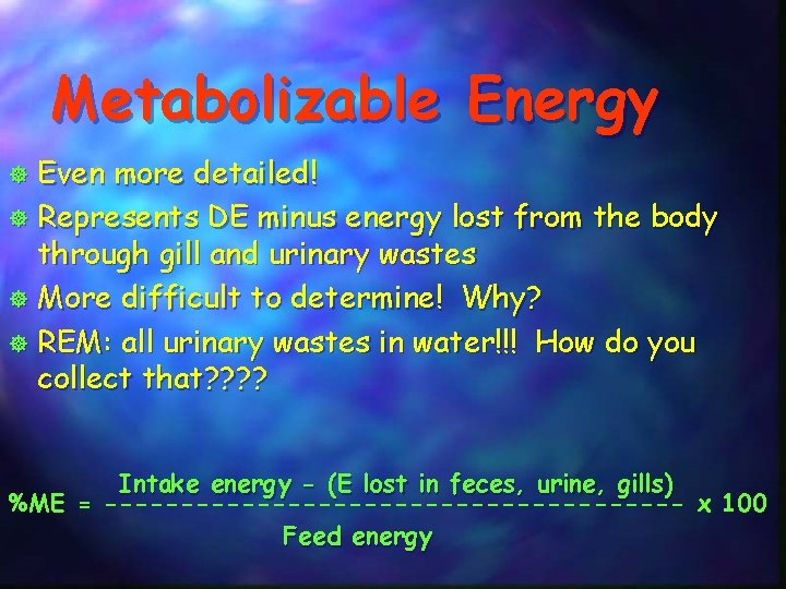 Metabolizable Energy Even more detailed! ] Represents DE minus energy lost from the body