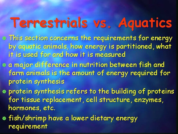 Terrestrials vs. Aquatics This section concerns the requirements for energy by aquatic animals, how