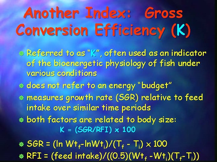 Another Index: Gross Conversion Efficiency (K) Referred to as “K”, often used as an