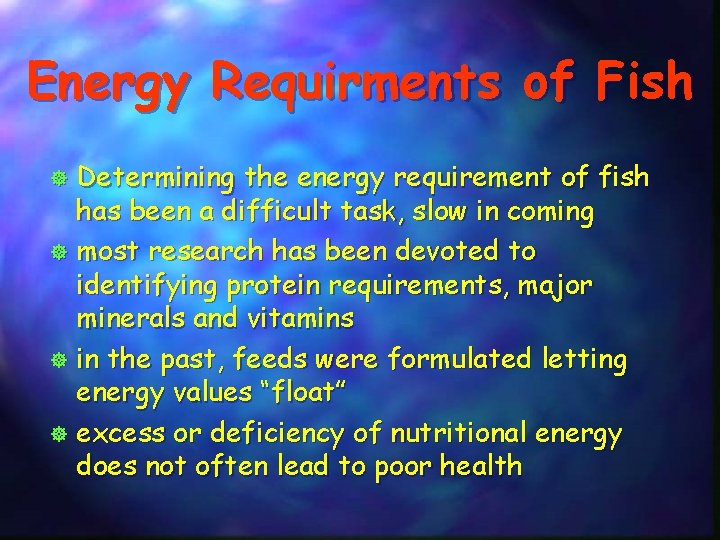 Energy Requirments of Fish Determining the energy requirement of fish has been a difficult