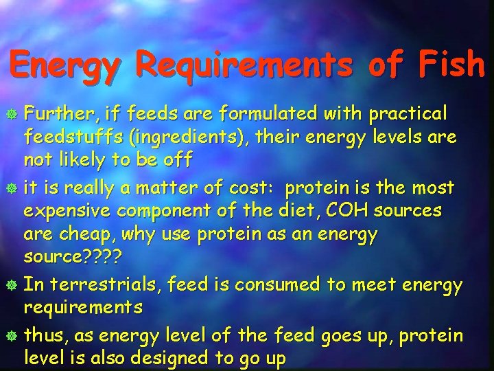 Energy Requirements of Fish Further, if feeds are formulated with practical feedstuffs (ingredients), their