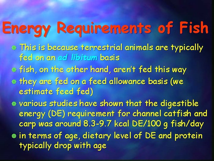 Energy Requirements of Fish This is because terrestrial animals are typically fed on an