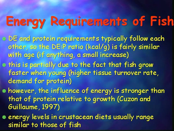Energy Requirements of Fish DE and protein requirements typically follow each other, so the