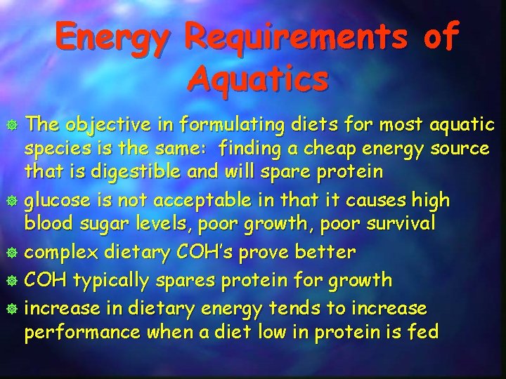 Energy Requirements of Aquatics The objective in formulating diets for most aquatic species is