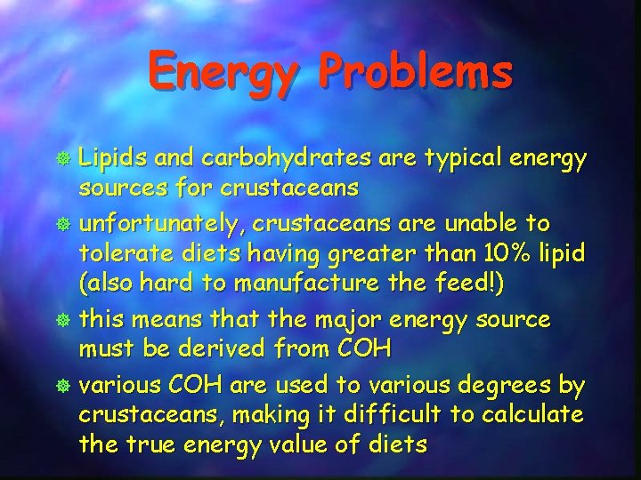 Energy Problems Lipids and carbohydrates are typical energy sources for crustaceans ] unfortunately, crustaceans