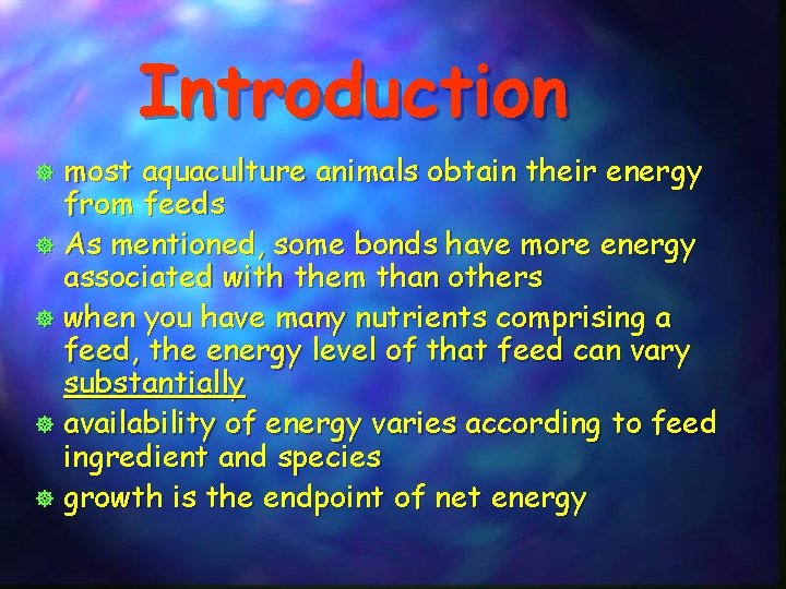 Introduction most aquaculture animals obtain their energy from feeds ] As mentioned, some bonds