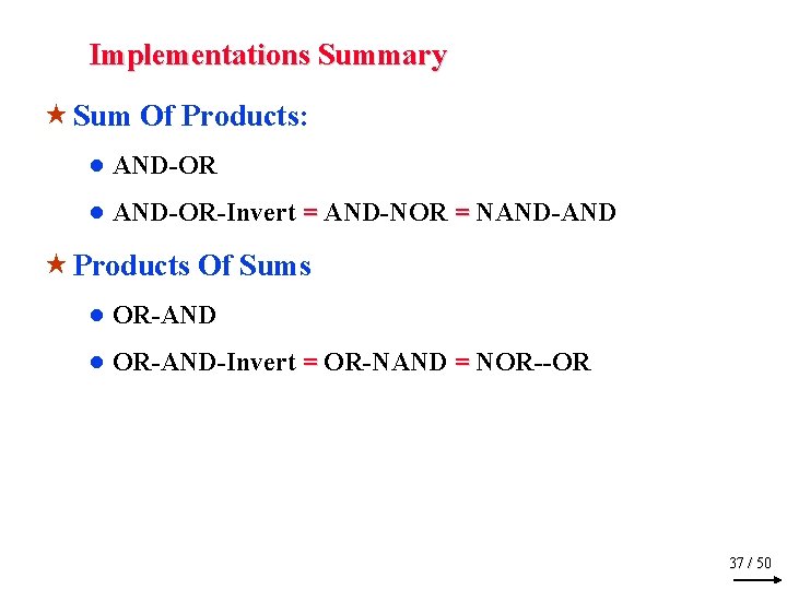 Implementations Summary « Sum Of Products: ● AND-OR-Invert = AND-NOR = NAND-AND « Products